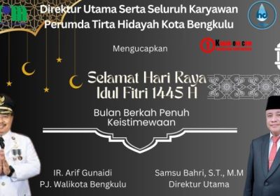 Direktur utama serta seluruh karyawan perumda Tirta Hidayat kota Bengkulu mengucapkan selamat hari raya idul Fitri 1445 H tahun 2024