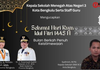 Kepala Sekolah SMA NEGERI 3 Kota Bengkulu mengucapkan selamat hari raya idul Fitri 1445 H tahun 2024